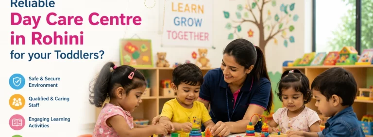 How to Pick a Reliable Day Care Centre in Rohini for your Toddlers?