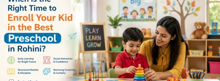 When is the Right Time to Enroll Your Kid in the Best Preschool in Rohini?